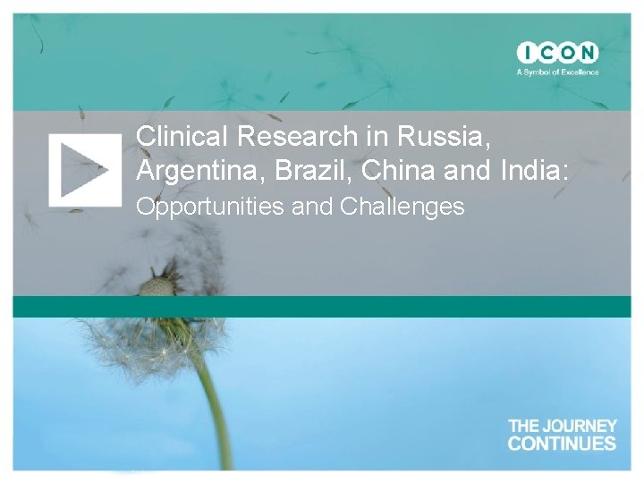 Clinical Research in Russia, Argentina, Brazil, China and India: Opportunities and Challenges 