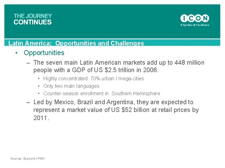 Latin America: Opportunities and Challenges • Opportunities – The seven main Latin American markets
