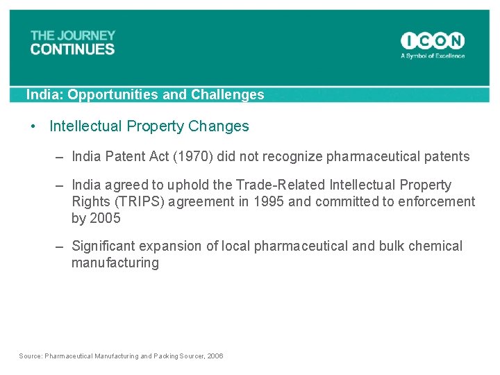 India: Opportunities and Challenges • Intellectual Property Changes – India Patent Act (1970) did