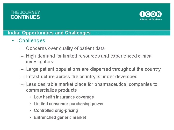 India: Opportunities and Challenges • Challenges – Concerns over quality of patient data –