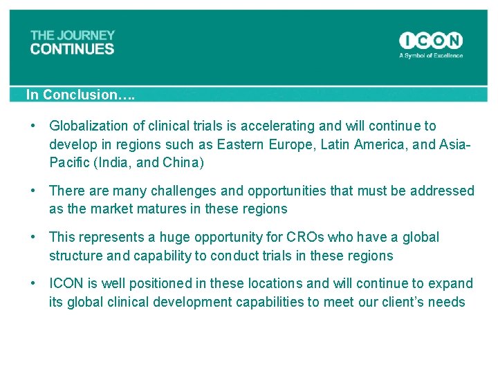 In Conclusion…. • Globalization of clinical trials is accelerating and will continue to develop