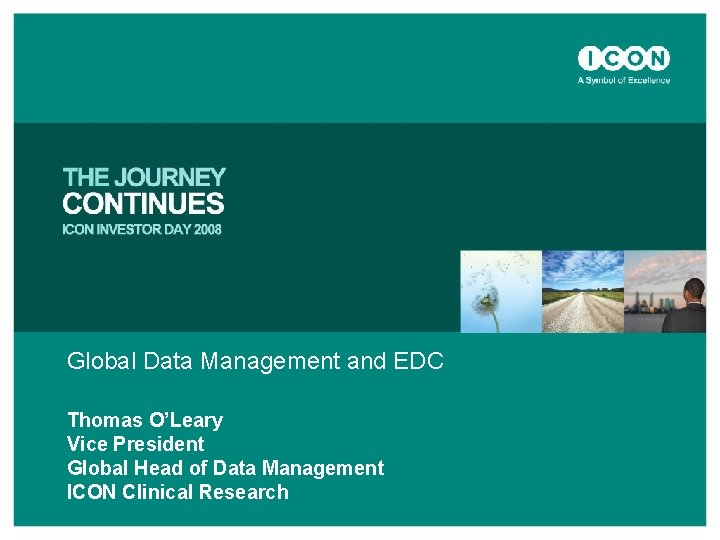 Global Data Management and EDC Thomas O’Leary Vice President Global Head of Data Management