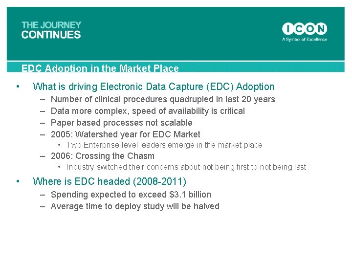 EDC Adoption in the Market Place • What is driving Electronic Data Capture (EDC)