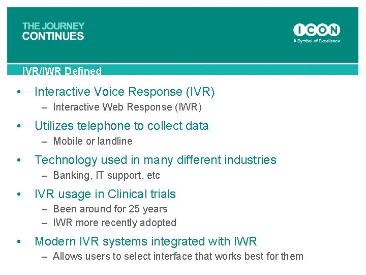 IVR/IWR Defined • Interactive Voice Response (IVR) – Interactive Web Response (IWR) • Utilizes