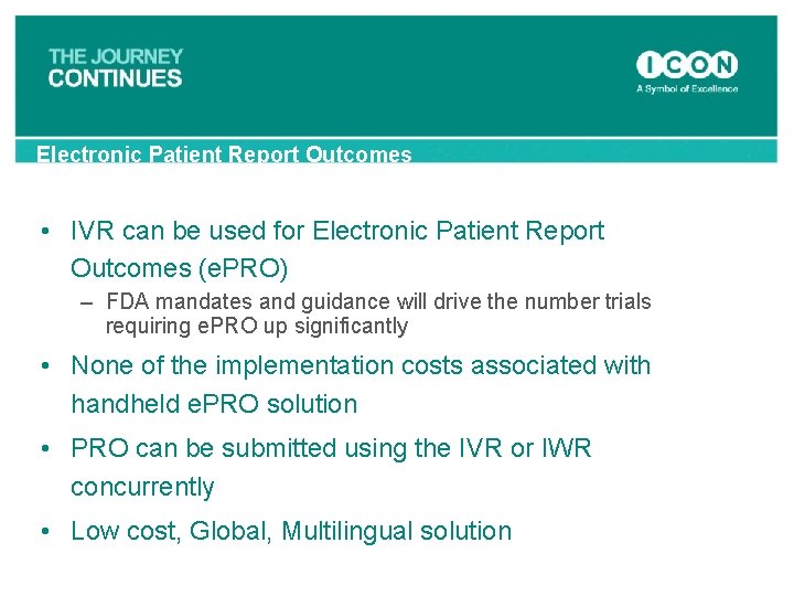 Electronic Patient Report Outcomes • IVR can be used for Electronic Patient Report Outcomes