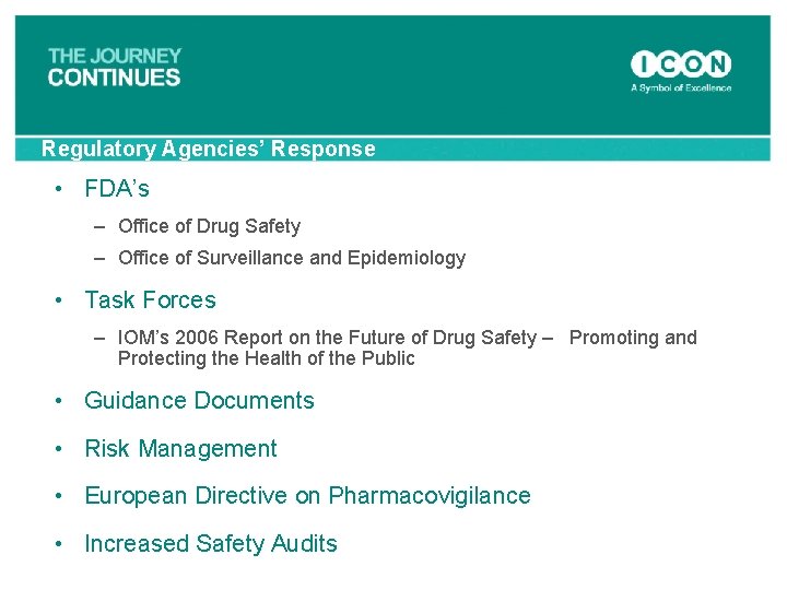 Regulatory Agencies’ Response • FDA’s – Office of Drug Safety – Office of Surveillance