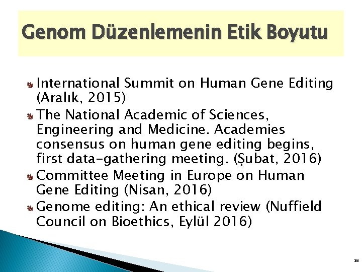 Genom Düzenlemenin Etik Boyutu International Summit on Human Gene Editing (Aralık, 2015) The National