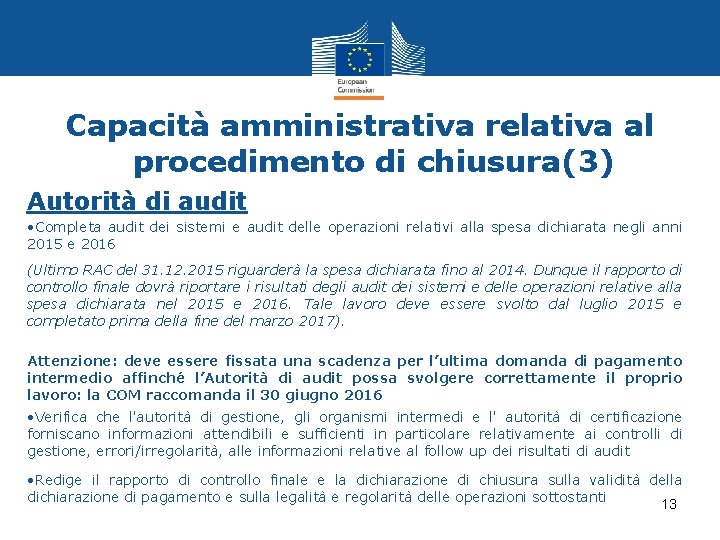 Capacità amministrativa relativa al procedimento di chiusura(3) Autorità di audit • Completa audit dei