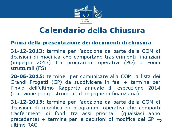 Calendario della Chiusura Prima della presentazione dei documenti di chiusura 31 -12 -2013: termine