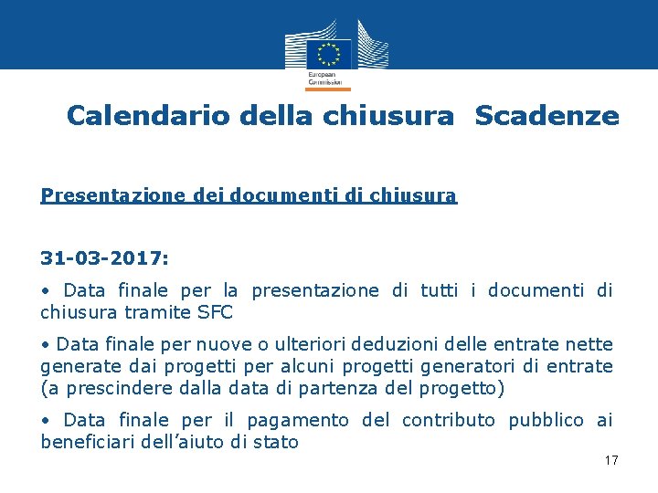 Calendario della chiusura Scadenze Presentazione dei documenti di chiusura 31 -03 -2017: • Data