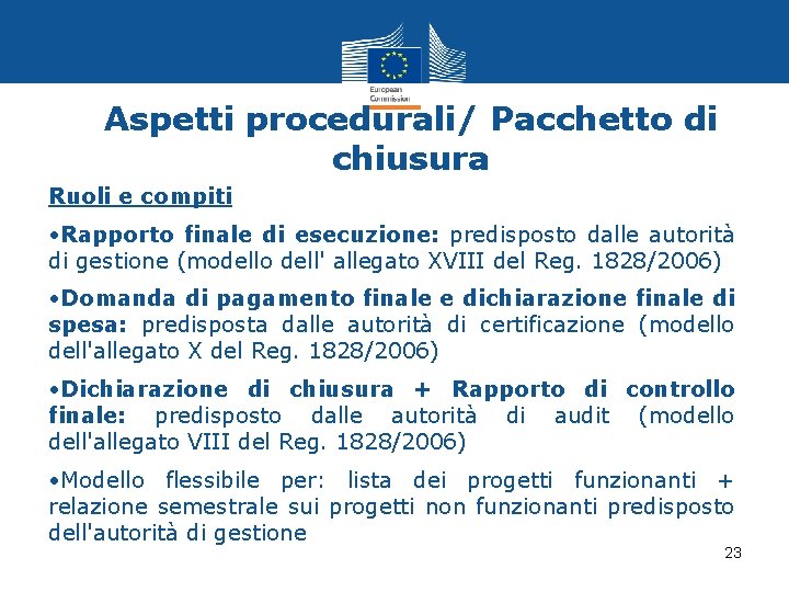 Aspetti procedurali/ Pacchetto di chiusura Ruoli e compiti • Rapporto finale di esecuzione: predisposto