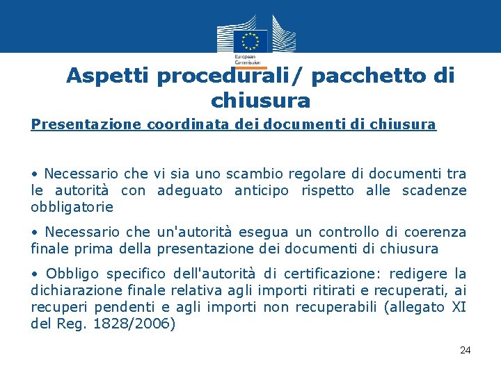 Aspetti procedurali/ pacchetto di chiusura Presentazione coordinata dei documenti di chiusura • Necessario che