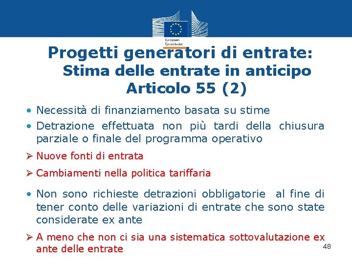 Progetti generatori di entrate: Stima delle entrate in anticipo Articolo 55 (2) • Necessità