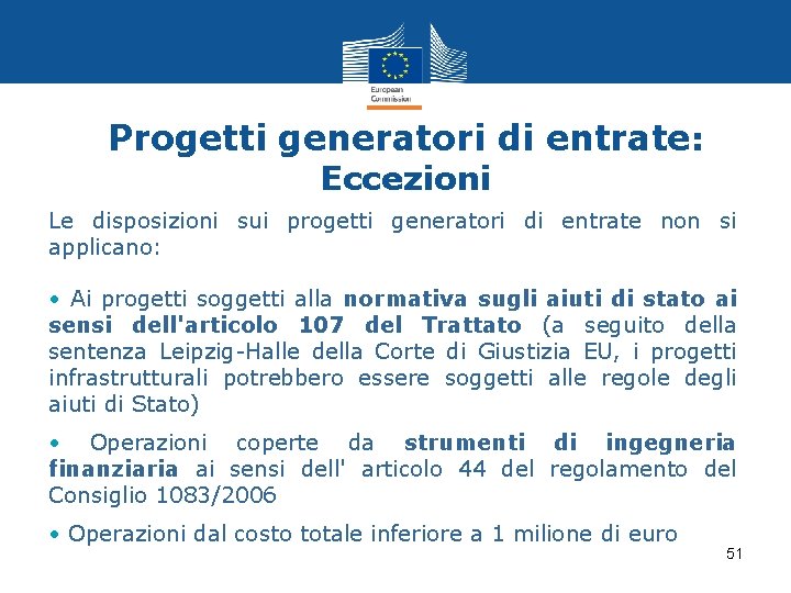 Progetti generatori di entrate: Eccezioni Le disposizioni sui progetti generatori di entrate non si