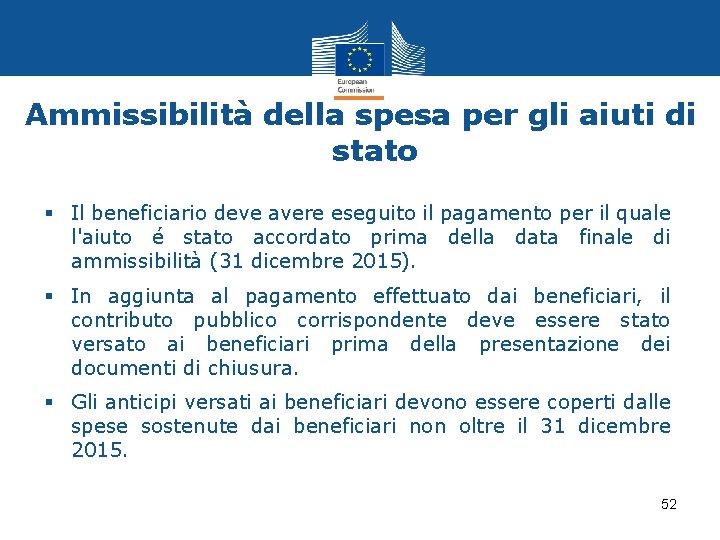 Ammissibilità della spesa per gli aiuti di stato § Il beneficiario deve avere eseguito