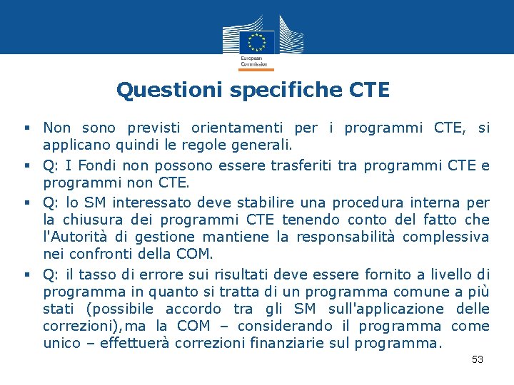 Questioni specifiche CTE § Non sono previsti orientamenti per i programmi CTE, si applicano