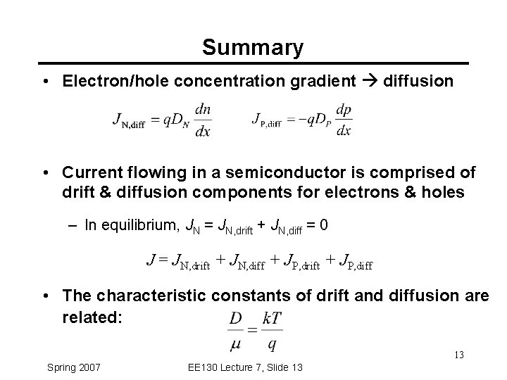 Summary • Electron/hole concentration gradient diffusion • Current flowing in a semiconductor is comprised