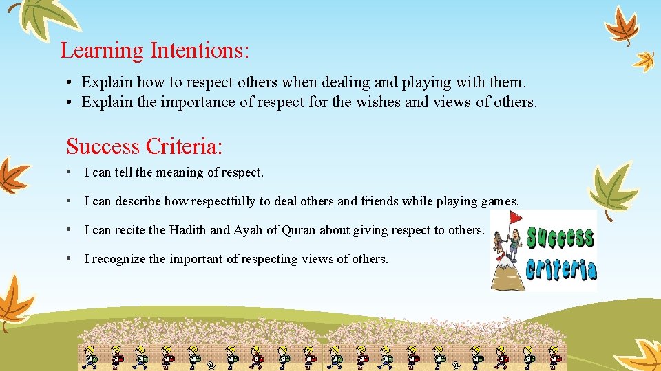 Learning Intentions: • Explain how to respect others when dealing and playing with them.