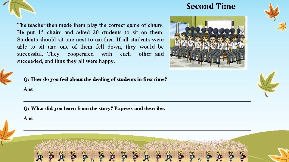 Second Time The teacher then made them play the correct game of chairs. He