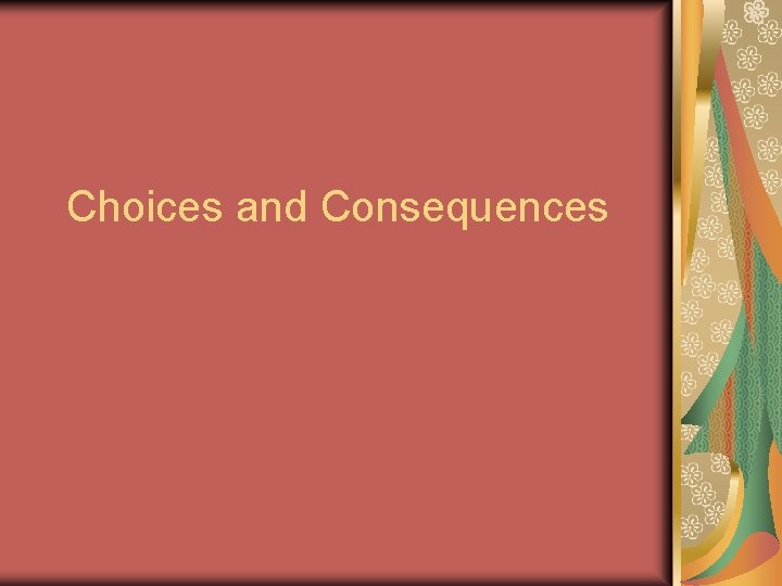Choices and Consequences 