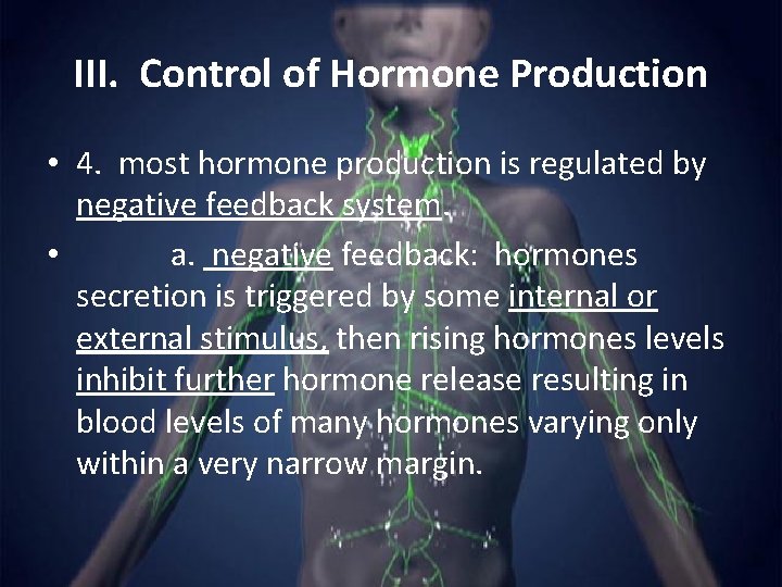 III. Control of Hormone Production • 4. most hormone production is regulated by negative