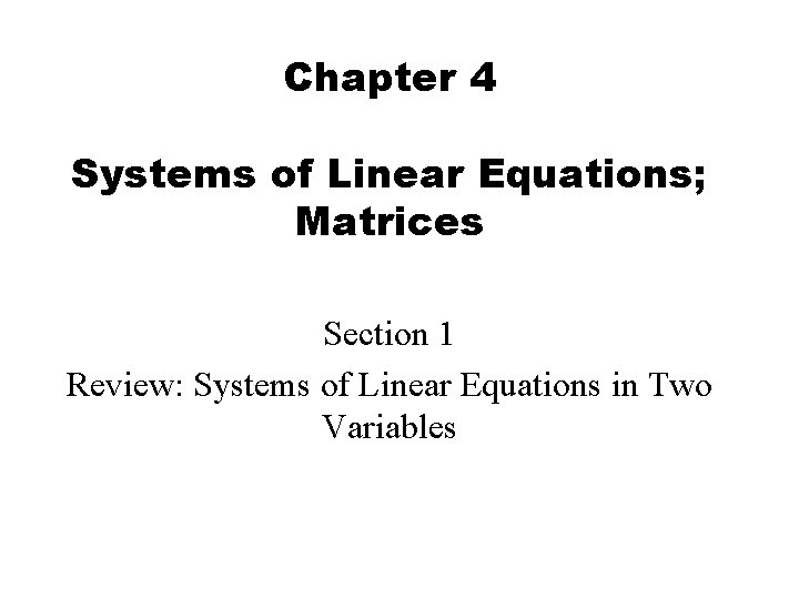 Chapter 4 Systems of Linear Equations Matrices Section