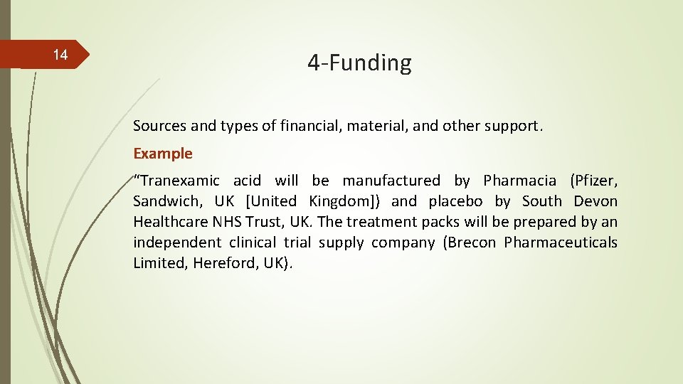 4 -Funding 14 Sources and types of financial, material, and other support. Example “Tranexamic