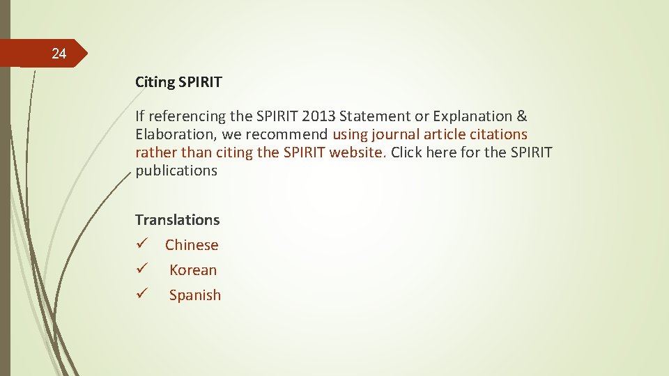 24 Citing SPIRIT If referencing the SPIRIT 2013 Statement or Explanation & Elaboration, we