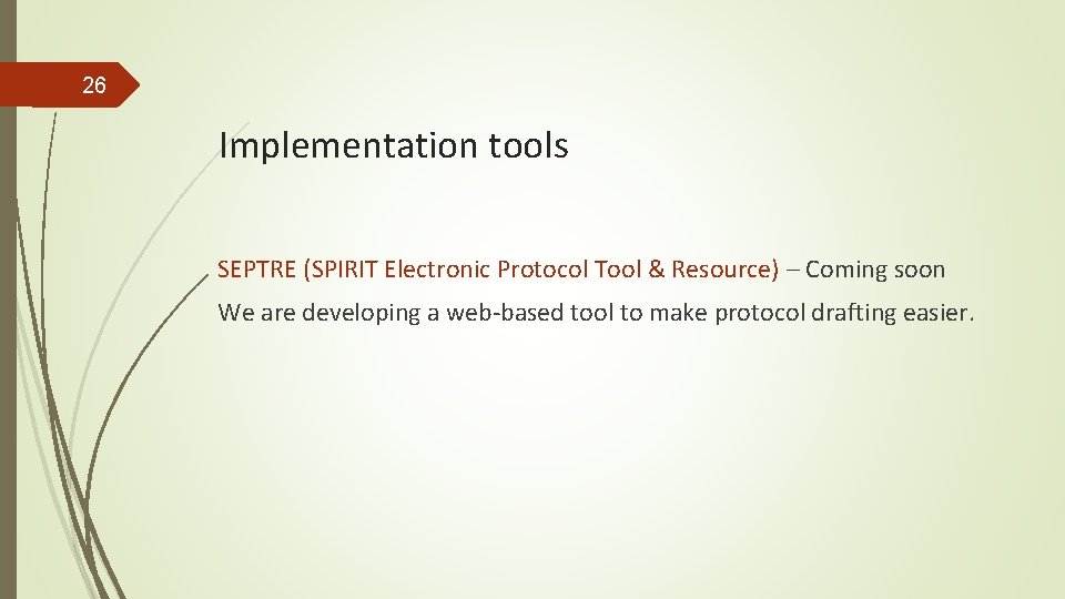 26 Implementation tools SEPTRE (SPIRIT Electronic Protocol Tool & Resource) – Coming soon We