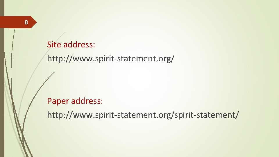 8 Site address: http: //www. spirit-statement. org/ Paper address: http: //www. spirit-statement. org/spirit-statement/ 