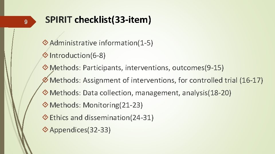 9 SPIRIT checklist(33 -item) Administrative information(1 -5) Introduction(6 -8) Methods: Participants, interventions, outcomes(9 -15)