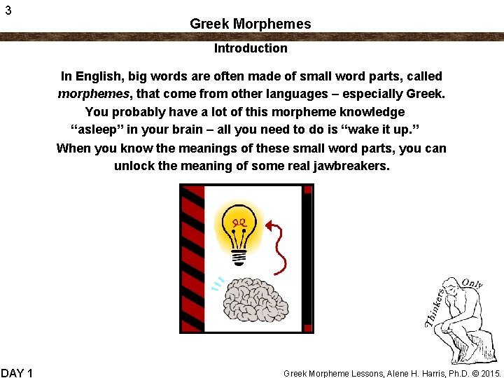 3 Greek Morphemes Introduction In English, big words are often made of small word