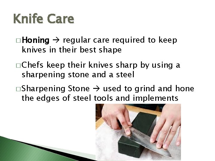 Knife Care � Honing regular care required to keep knives in their best shape