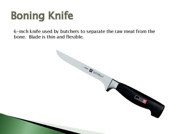 Boning Knife 6 -inch knife used by butchers to separate the raw meat from
