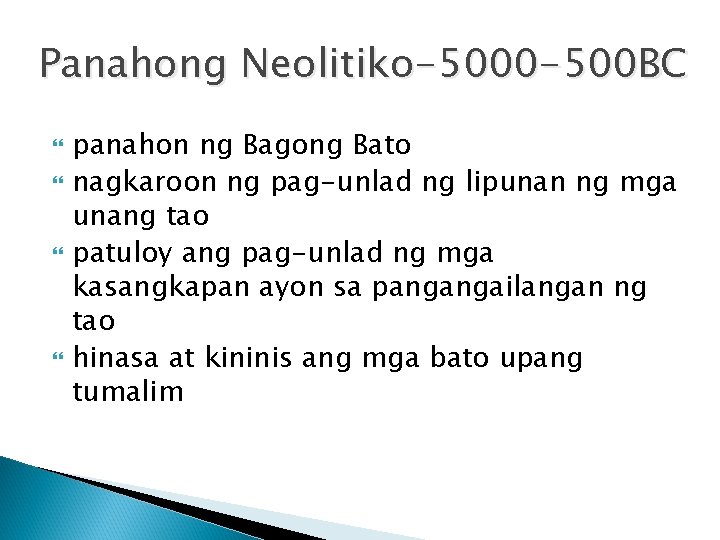 Panahong Neolitiko-5000 -500 BC panahon ng Bagong Bato nagkaroon ng pag-unlad ng lipunan ng
