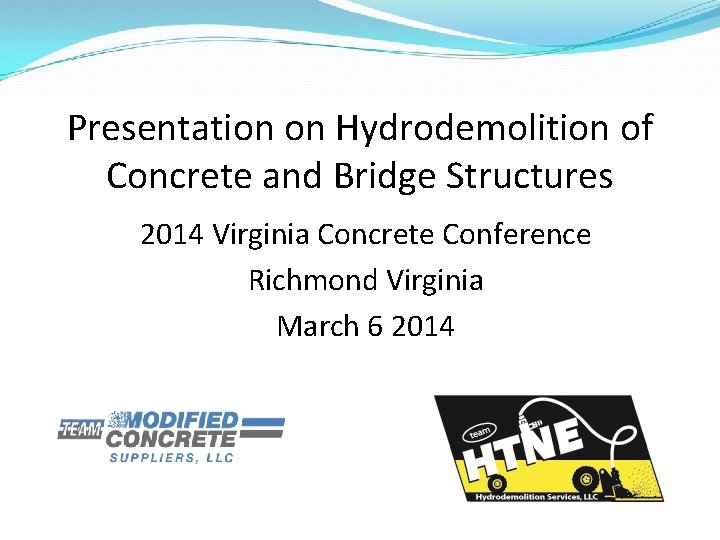 Presentation on Hydrodemolition of Concrete and Bridge Structures 2014 Virginia Concrete Conference Richmond Virginia