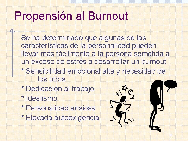 Propensión al Burnout Se ha determinado que algunas de las características de la personalidad