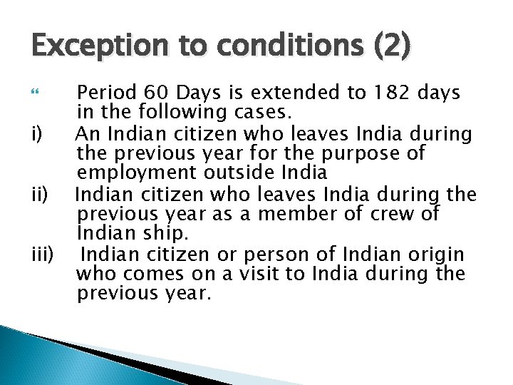 Exception to conditions (2) Period 60 Days is extended to 182 days in the