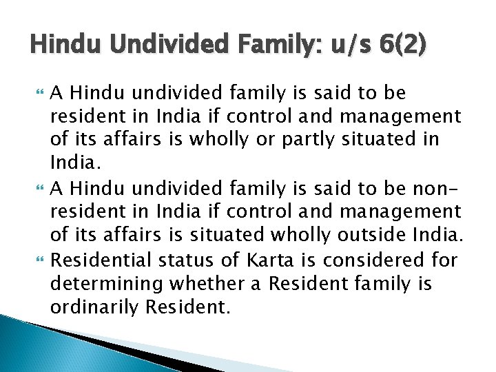 Hindu Undivided Family: u/s 6(2) A Hindu undivided family is said to be resident