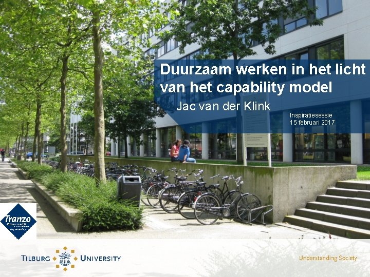 Duurzaam werken in het licht van het capability model Jac van der Klink Inspiratiesessie