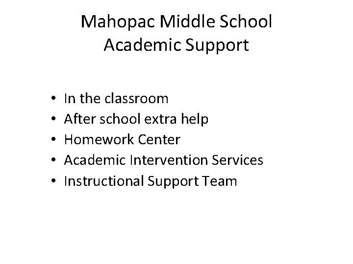 Mahopac Middle School Academic Support • • • In the classroom After school extra Mahopac Middle School Academic Support • • • In the classroom After school extra