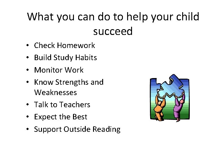 What you can do to help your child succeed Check Homework Build Study Habits What you can do to help your child succeed Check Homework Build Study Habits