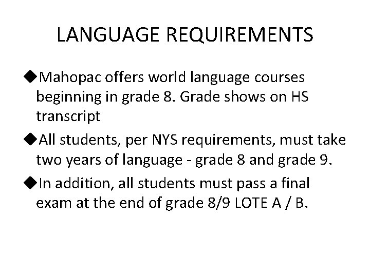LANGUAGE REQUIREMENTS u. Mahopac offers world language courses beginning in grade 8. Grade shows LANGUAGE REQUIREMENTS u. Mahopac offers world language courses beginning in grade 8. Grade shows