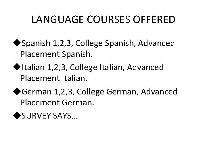 LANGUAGE COURSES OFFERED u. Spanish 1, 2, 3, College Spanish, Advanced Placement Spanish. u. LANGUAGE COURSES OFFERED u. Spanish 1, 2, 3, College Spanish, Advanced Placement Spanish. u.
