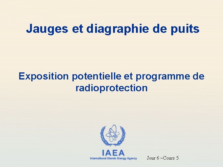  Jauges et diagraphie de puits Exposition potentielle et programme de radioprotection IAEA International