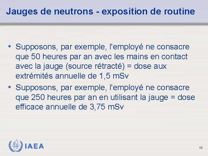 Jauges de neutrons - exposition de routine • Supposons, par exemple, l'employé ne consacre