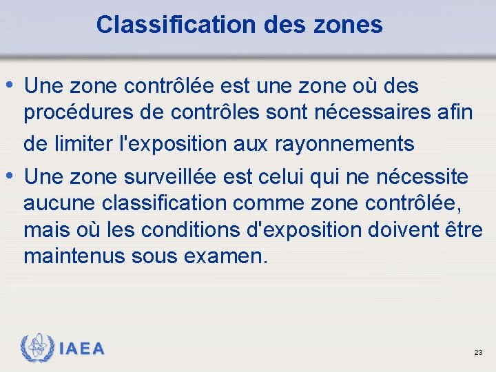 Classification des zones • Une zone contrôlée est une zone où des procédures de