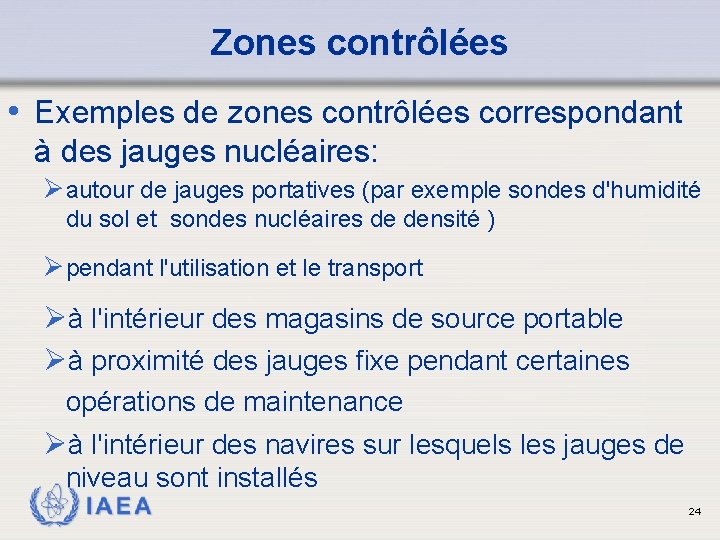 Zones contrôlées • Exemples de zones contrôlées correspondant à des jauges nucléaires: Ø autour