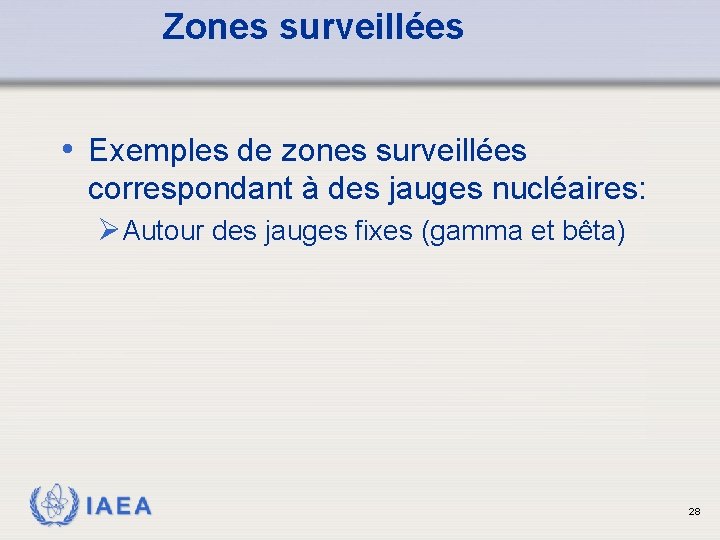 Zones surveillées • Exemples de zones surveillées correspondant à des jauges nucléaires: ØAutour des