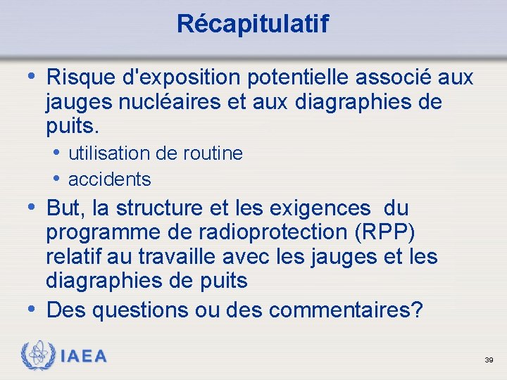 Récapitulatif • Risque d'exposition potentielle associé aux jauges nucléaires et aux diagraphies de puits.